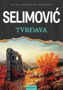 Preporuka za čitanje: Meša Selimović,  „Tvrđava“