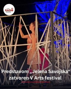 “Jelena Savojska” zatvorila V izdanje Arts festivala